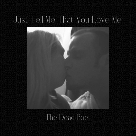 Just Tell Me That You Love Me | Boomplay Music