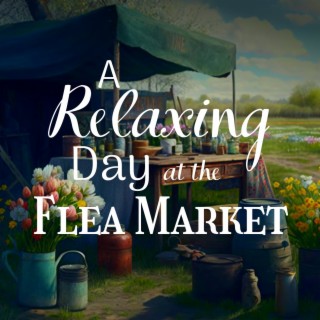 A Relaxing Day at the Flea Market