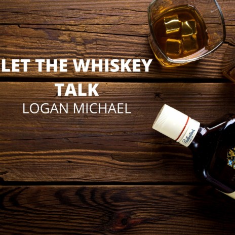 Let The Whiskey Talk | Boomplay Music