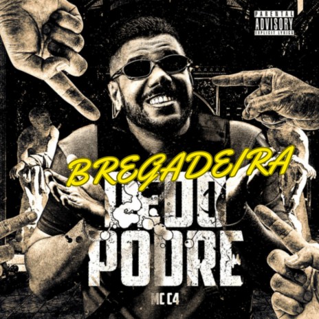 DEDO PODRE (BREGADEIRA) ft. MC C4 | Boomplay Music