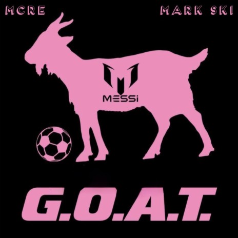 MESSI'S THE GOAT ft. Mark Ski | Boomplay Music