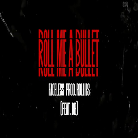 Roll Me A Bullet | Boomplay Music