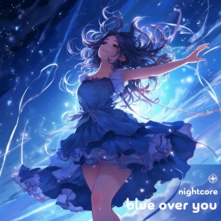 Blue Over You (Nightcore)