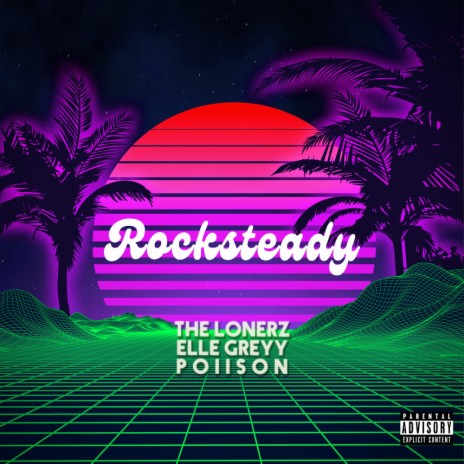 Rocksteady (feat. Poiison & Elle Greyy) | Boomplay Music