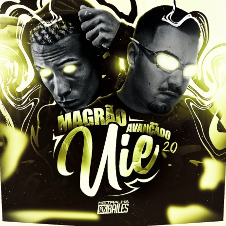 Magrão Mega Avançado 2.0 - Uié ft. DJ Silvério | Boomplay Music