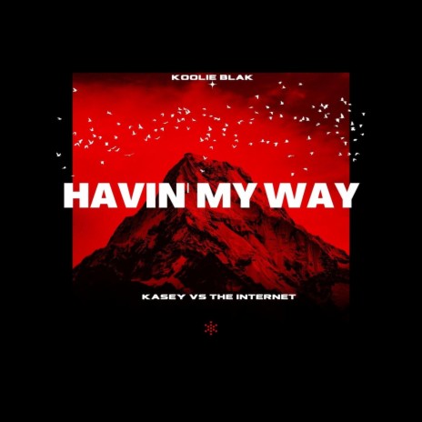 Havin' My Way ft. Koolie Blak | Boomplay Music