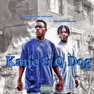 Kane & O Dog (feat. WestPad DMoney)