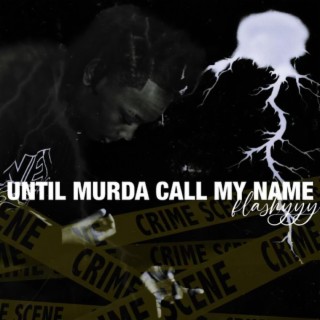 Until Murda Call My Name