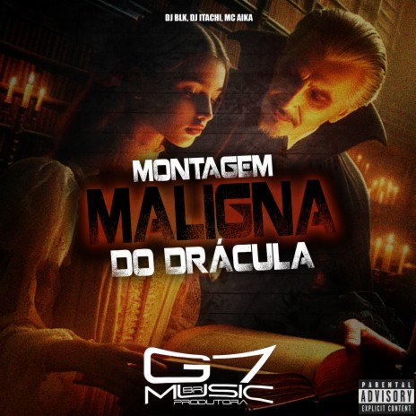 Montagem Maligna do Drácula ft. DJ Itachi & MC AIKA | Boomplay Music