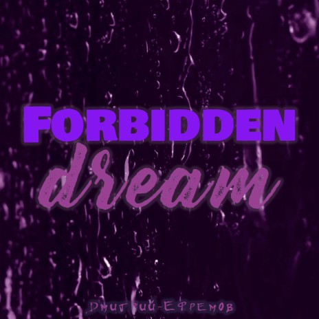 Forbidden Dream | Boomplay Music