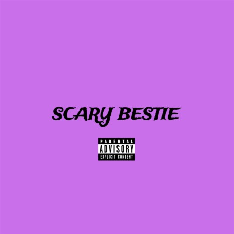 SCARY BESTIE | Boomplay Music