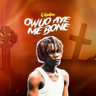 Owuo Aye Me Bone lyrics | Boomplay Music