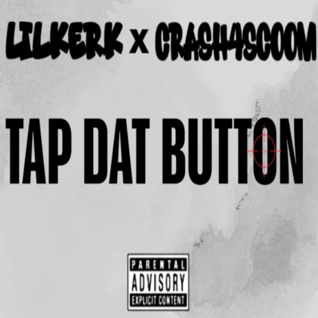 Tap Dat Button ft. CRASH4SCOOM | Boomplay Music