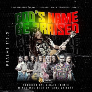 God's Name Be Praised ft. Renato Taimes lyrics | Boomplay Music