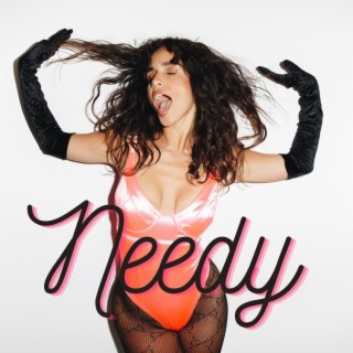 Needy lyrics | Boomplay Music