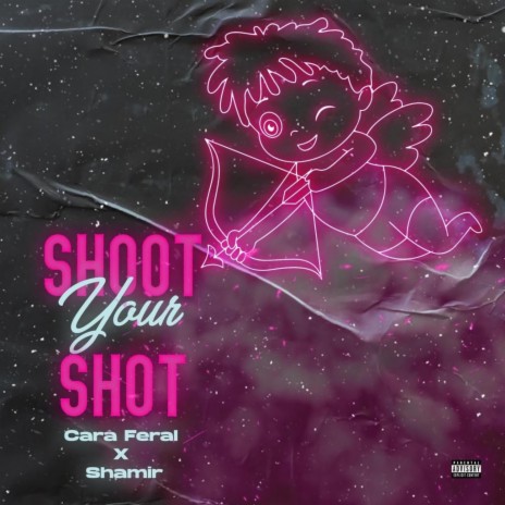Shoot your shot ft. Cara feral | Boomplay Music