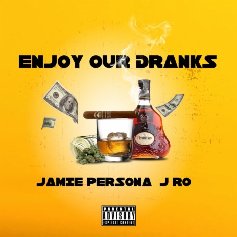 Enjoy Our Dranks ft. J-Ro | Boomplay Music