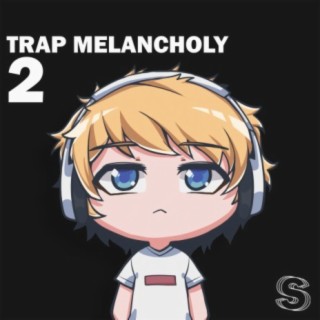 TRAP MELANCHOLY 2