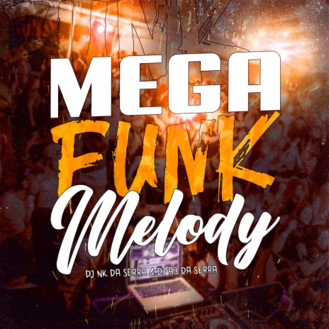 MEGA FUNK MELODY ft. MC Fabinho da Osk & DJ A3 DA SERRA | Boomplay Music