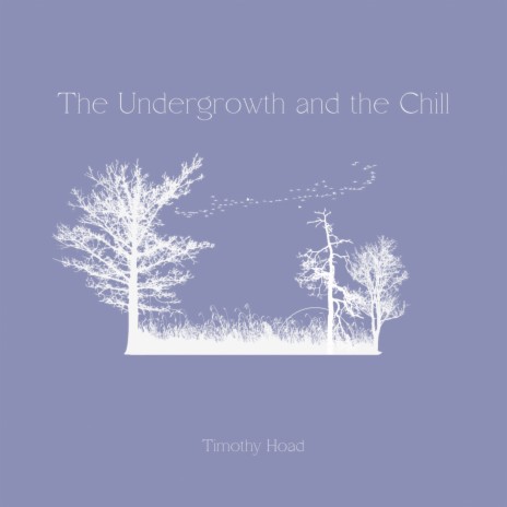 The Undergrowth and the Chill | Boomplay Music