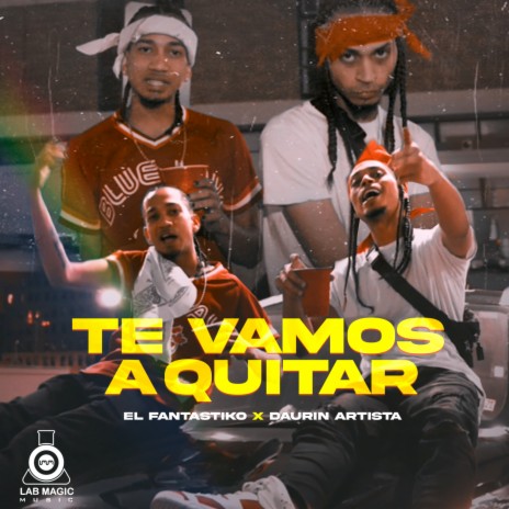 Te vamos a quitar ft. Daurin Artista | Boomplay Music