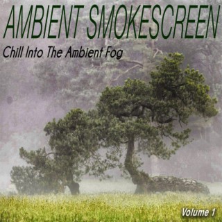 Ambient Smokescreen, Vol.1 - Chill into the Ambient Fog