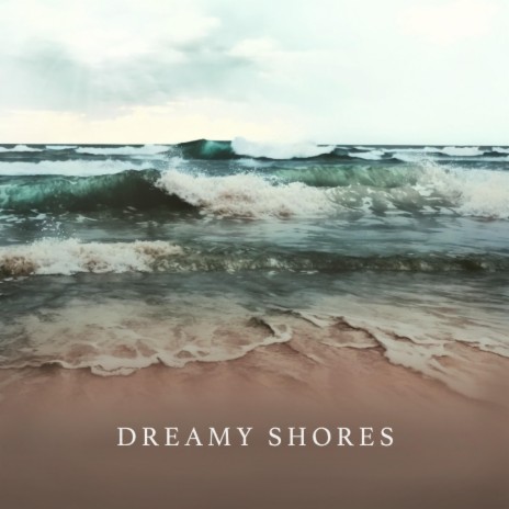 Dreamy Shores | Boomplay Music