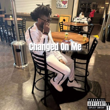 Changed On Me | Boomplay Music