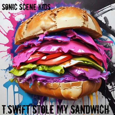 T.Swift stole my sandwich