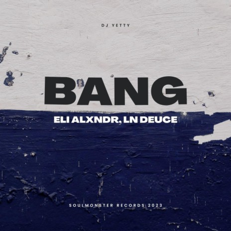 Bang ft. Eli ALXNDR & LN Deuce | Boomplay Music