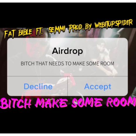 Bitch Make Some Room ft. SEMMI & WebItUpSpider | Boomplay Music