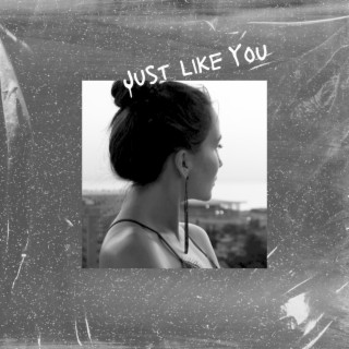 Just Like You