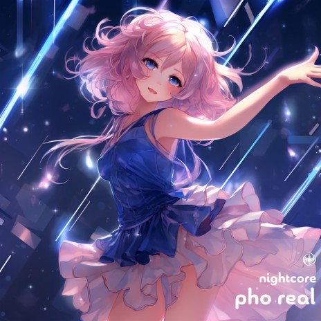 Pho Real (Nightcore)