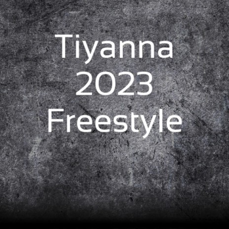 Tiyanna (2023 Freestyle)