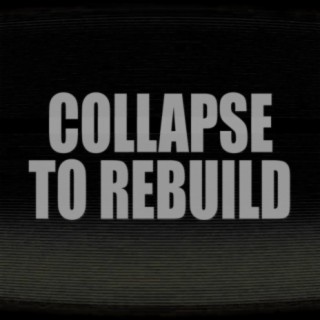 Collapse to Rebuild