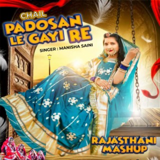 Chail Padosan Le Gayi Re Rajasthani Mashup