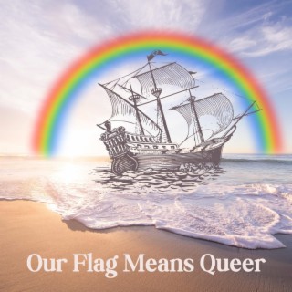 Our Flag Means Queer