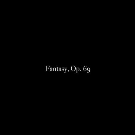 Fantasy, Op. 69 | Boomplay Music