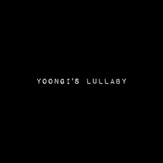 yoongi's lullaby lyrics | Boomplay Music