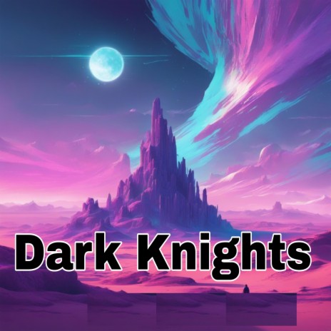 Dark Knights | Boomplay Music