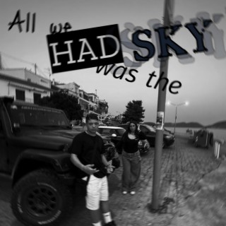 All We Had Was The Sky