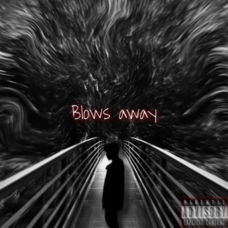 Blows away