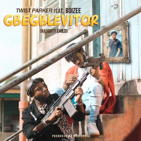 Gbegblevitor (Naughty Child) ft. Boizee | Boomplay Music