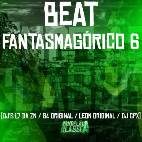 Beat Fantasmagórico 6 ft. DJ G4 Original, DJ Leon Original & DJ CPX | Boomplay Music