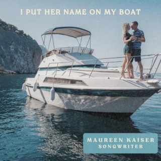 I Put Her Name On My Boat