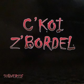 C'KOI Z'BORDEL