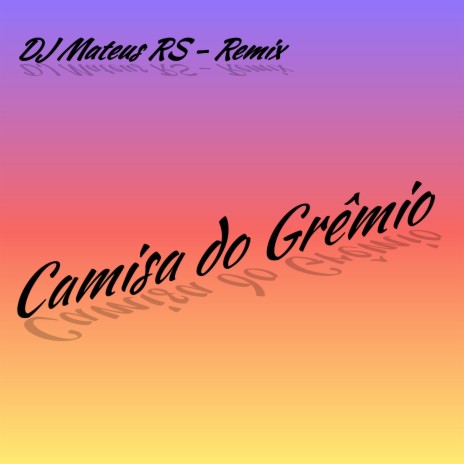 Camisa do Grêmio (Remix) | Boomplay Music
