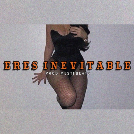 ERES INEVITABLE | Boomplay Music