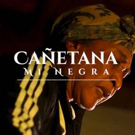 CAÑETANA, MI NEGRA ft. Alex Quijandría | Boomplay Music