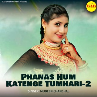 Phanas Hum Katenge Tumhari-2